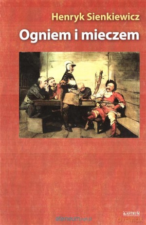 Ogniem i mieczem - Henryk Sienkiewicz [KSIĄŻKA]