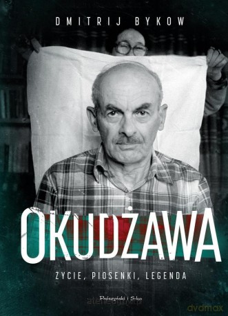 Okudżawa. Życie, piosenki, legenda - Dmitrij Bykow [KSIĄŻKA]