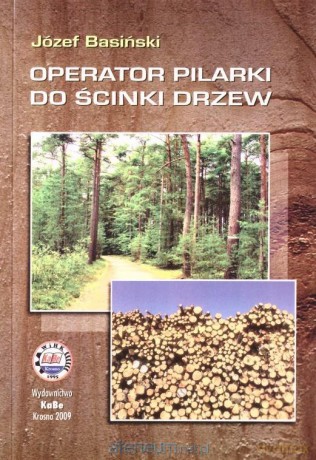 Operator pilarki do ścinki drzew - Józef Basiński [KSIĄŻKA]