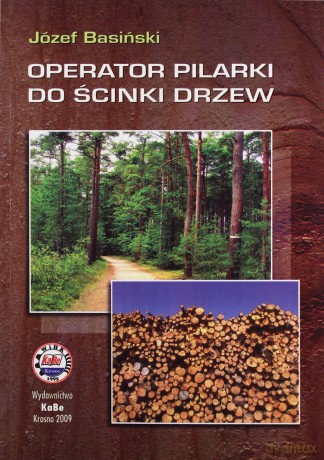 Operator pilarki do ścinki drzew - Józef Basiński [KSIĄŻKA]