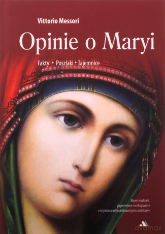 Opinie o Maryi. Fakty, Poszlaki, Tajemnice - Vittorio Messori [KSIĄŻKA]