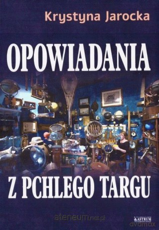 Opowiadania z pchlego targu - Krystyna Jarocka [KSIĄŻKA]
