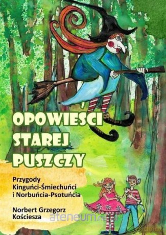 Opowieści starej puszczy - Norbert Grzegorz Kościesza [KSIĄŻKA]