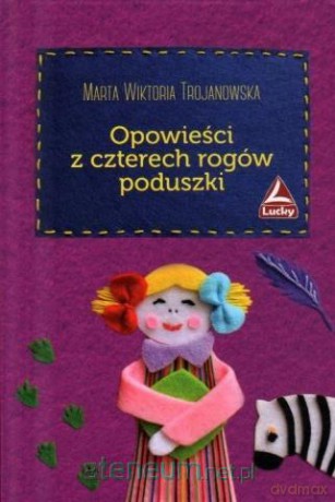 Opowieści z czterech rogów poduszki - Marta Wiktoria Trojanowska [KSIĄŻKA]