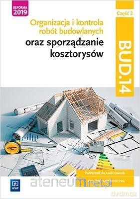 Organizacja i kontr.robót budowlanych.BUD.14/2 - Beata Bisaga, Maria Jolanta Bisaga [KSIĄŻKA]