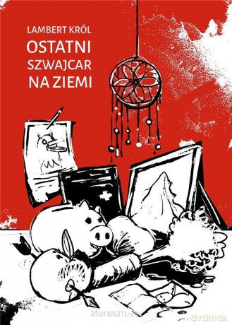 Ostatni Szwajcar na Ziemi - Lambert Król [KSIĄŻKA]