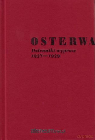 Osterwa. Dzienniki wypraw 1938-1939 - Andrzej Kruczyński, Wanda Świątkowska [KSIĄŻKA]