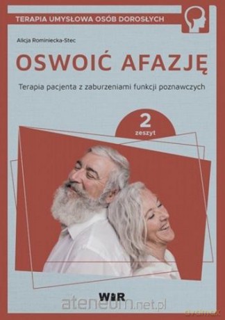 Oswoić afazję. Terapia pacjenta.. cz.2 - Alicja Rominiecka-Stec [KSIĄŻKA]