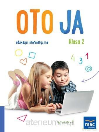 Oto Ja. Edukacja informatyczna Szkoła podstawowa 2 - Kazimierz Kosmaciński [KSIĄŻKA]