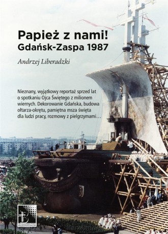 Papież z nami! Gdańsk-Zaspa 1987 - Andrzej Liberadzki [KSIĄŻKA]
