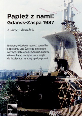 Papież z nami! Gdańsk-Zaspa 1987 - Andrzej Liberadzki [KSIĄŻKA]