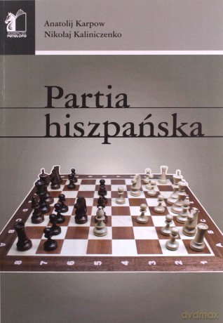 Partia hiszpańska - Anatolij Karpow, Nikolaj Kaliniczenko [KSIĄŻKA]