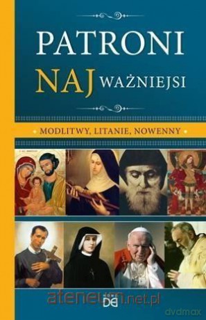Patroni najważniejsi. Modlitwy, litanie, nowenny - Paulina A. Lenar [KSIĄŻKA]