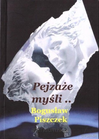 Pejzaże, myśli - Bogusław Piszczek [KSIĄŻKA]