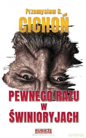 Pewnego razu w Świnioryjach - Przemysław R. Cichoń [KSIĄŻKA]