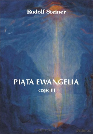 Piąta Ewangelia cz.3 - Rudolf Steiner [KSIĄŻKA]
