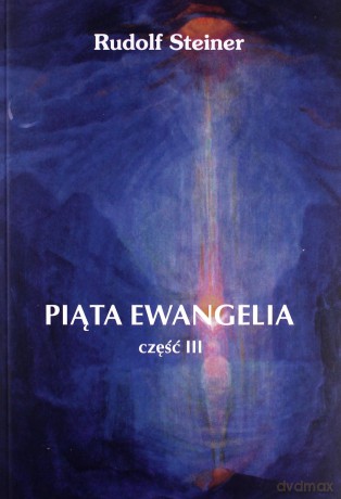 Piąta Ewangelia cz.3 - Rudolf Steiner [KSIĄŻKA]