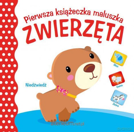 Pierwsza księżeczka maluszka. Zwierzęta [KSIĄŻKA]