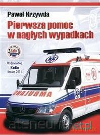 Pierwsza pomoc w nagłych wypadkach - Paweł krzywda [KSIĄŻKA]