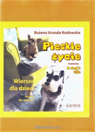 Pieskie życie. Wiersze dla dzieci, dwujęzyczne - Bożena Urszula Kozłowska [KSIĄŻKA]