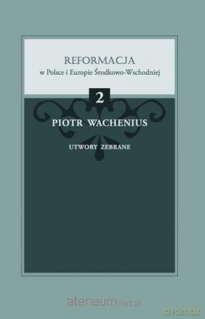 Piotr Wachenius, Utwory zebrane - M. Pawelec, D. Rott [KSIĄŻKA]