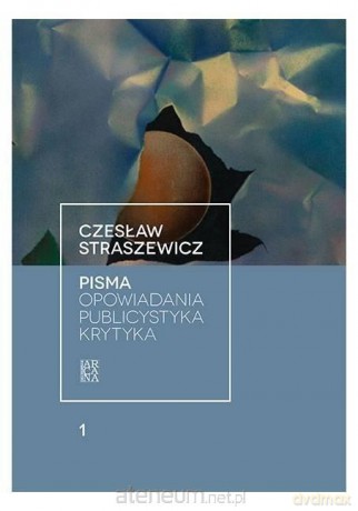 Pisma (Tom 1) Opowiadania, publicystyka, krytyka - Czesław Straszewicz [KSIĄŻKA]