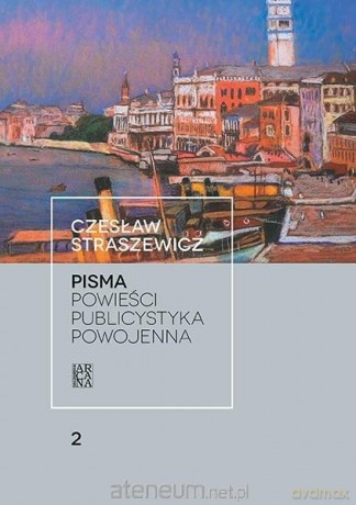 Pisma (Tom 2) Powieści. Publicystyka powojenna - Czesław Straszewicz [KSIĄŻKA]