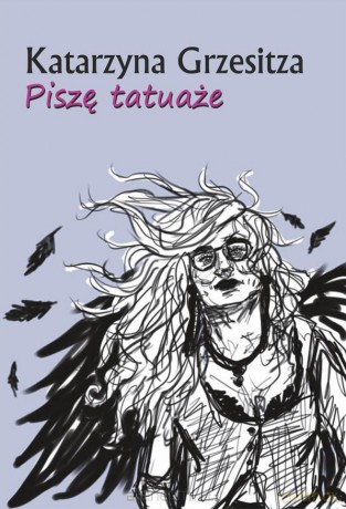 Piszę tatuaże - Katarzyna Grzesitza [KSIĄŻKA]