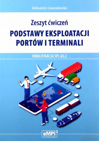 Podstawy eksploatacji portów i terminali ćwiczenie - Aleksandra Lewandowska [KSIĄŻKA]