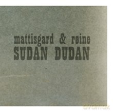 Marit Mattisgard, Anders E. Roine: Sudan Dudan [CD]
