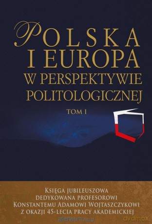 Polska i Europa w perspektywie polit (Tom 1-2) - Jacek Wojnicki, Justyna Miecznikowska, Łukasz Zamęcki [KSIĄŻKA]