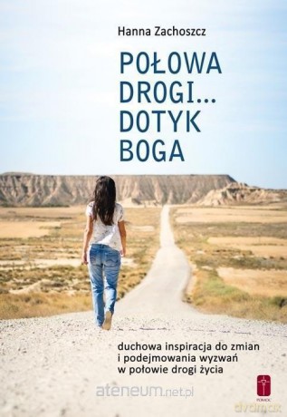 Połowa drogi... Dotyk Boga - Hanna Zachoszcz [KSIĄŻKA]