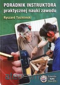 Poradnik instruktora praktycznej nauki zawodu - Ryszard Tuchliński [KSIĄŻKA]