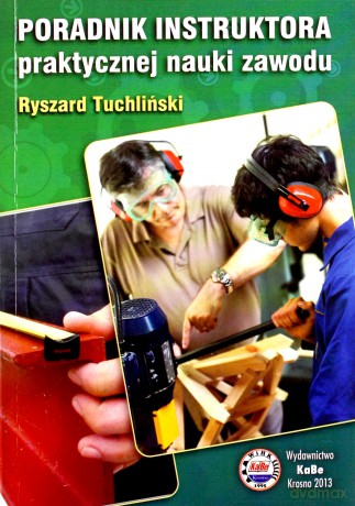 Poradnik instruktora praktycznej nauki zawodu - Ryszard Tuchliński [KSIĄŻKA]