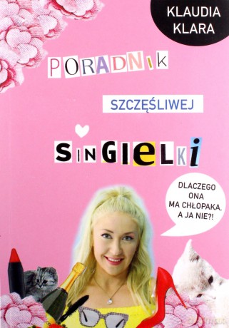 Poradnik szczęśliwej singielki - Klaudia Klara [KSIĄŻKA]