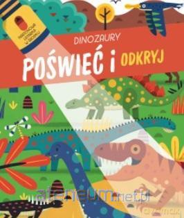 Poświeć i odkryj. Dinozaury [KSIĄŻKA]