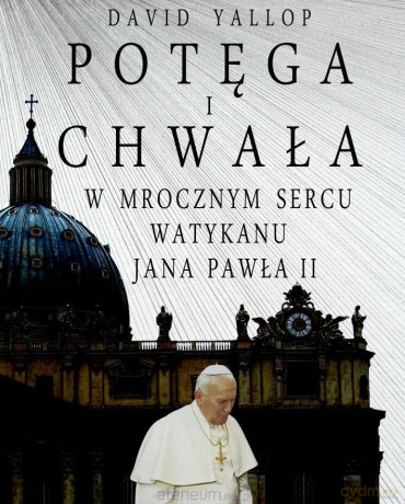 Potęga i chwała. W mrocznym sercu Watykanu [KSIĄŻKA]