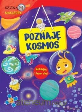 Poznaję kosmos. Szukam naklejek - Francesca Pellegrino, Mattia Cerato [KSIĄŻKA]