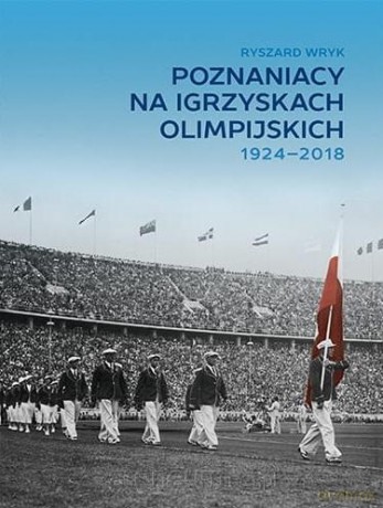 Poznaniacy na igrzyskach olimpijskich 1924-2018 [KSIĄŻKA]