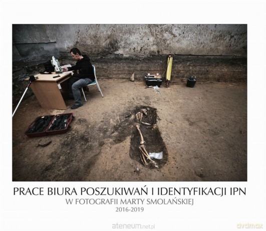 Prace Biura Poszukiwań i Identyfikacji IPN w fotografii Marty Smolańskiej 2016-2019 - Marta Brzozowska-Smolańska [KSIĄŻKA]