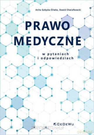 Prawo medyczne w pytaniach i odpowiedziach - Anita Gałęska-Śliwka, Dawid Chwiałkowski [KSIĄŻKA]