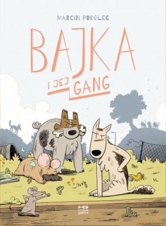 Bajka i jej gang - Marcin Podolec, Agata Mianowska [KOMIKS]