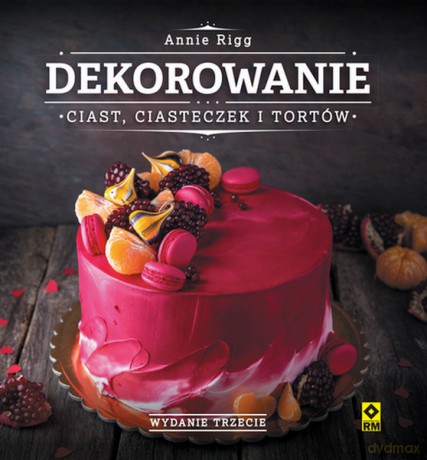 Dekorowanie ciast i ciasteczek - Annie Rigg [KSIĄŻKA]