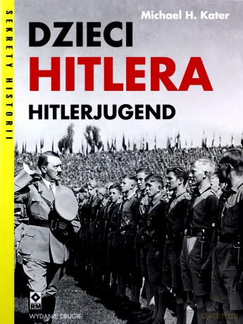 Dzieci Hitlera. Hitlerjugend - Michael H. Kater [KSIĄŻKA]