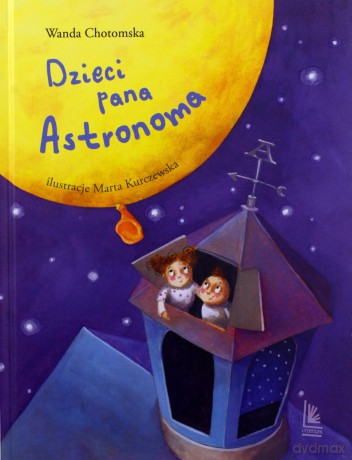Dzieci Pana Astronoma - Wanda Chotomska [KSIĄŻKA]