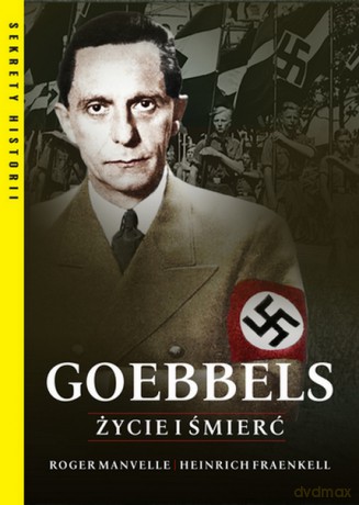 Goebbels. Życie i śmierć - Roger Manvell, Heinrich Fraenkel [KSIĄŻKA]