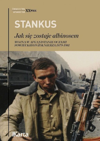 Jak się zostaje albinosem. Wojna w Afganistanie oczami sowieckiego żołnierza 1979-1981 - Zigmas Stankus [KSIĄŻKA]