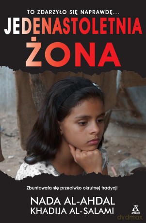 Jedenastoletnia żona - Nada Al-Ahdal, Khadija Alsalami [KSIĄŻKA]