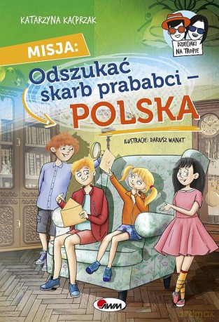 Misja Skarb prababci-Polska. Dzieciaki na tropie - Katarzyna Kacprzak [KSIĄŻKA]