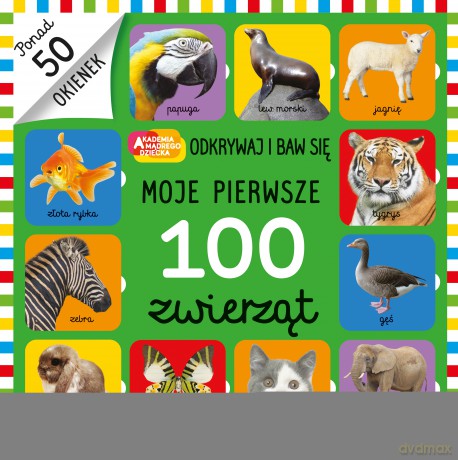 Moje pierwsze 100 zwierząt. Akademia Mądrego Dziecka [KSIĄŻKA]